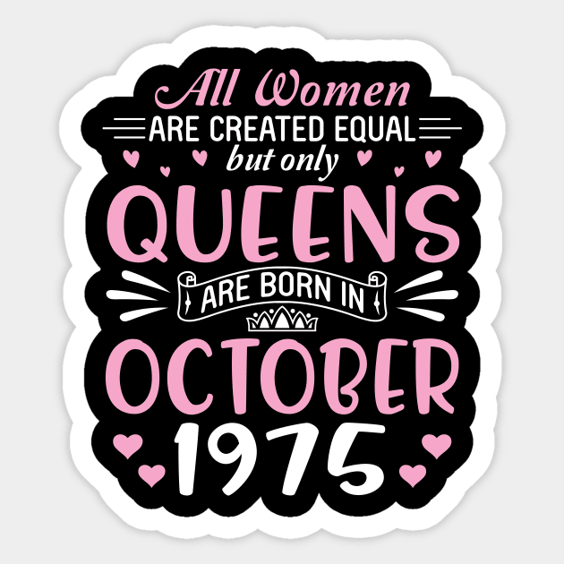 All Women Are Created Equal But Only Queens Are Born In October 1975 Happy Birthday 45 Years Old Me Sticker by Cowan79